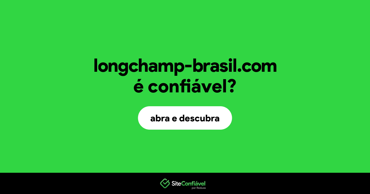 Quer saber se o site Longchamp Brasil é confiável? Análise completa para comprar sem medo e com segurança.