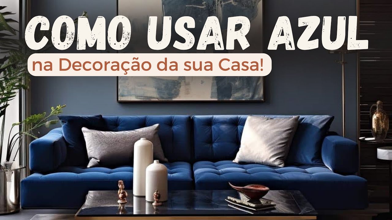 Como usar cor azul na decoração? (5 dicas práticas para resultados incríveis)